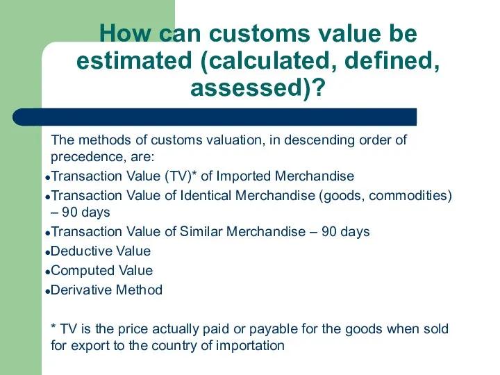 How сan customs value be estimated (calculated, defined, assessed)? The methods