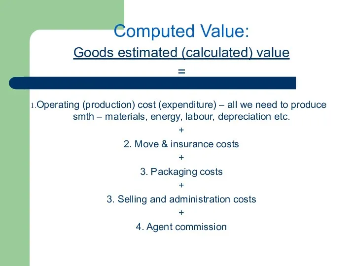 Computed Value: Goods estimated (calculated) value = Operating (production) cost (expenditure)