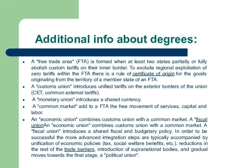 Additional info about degrees: A "free trade area" (FTA) is formed