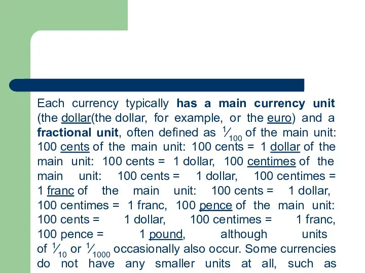 Each currency typically has a main currency unit (the dollar(the dollar,