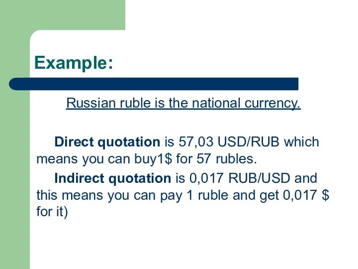 Example: Russian ruble is the national currency. Direct quotation is 57,03