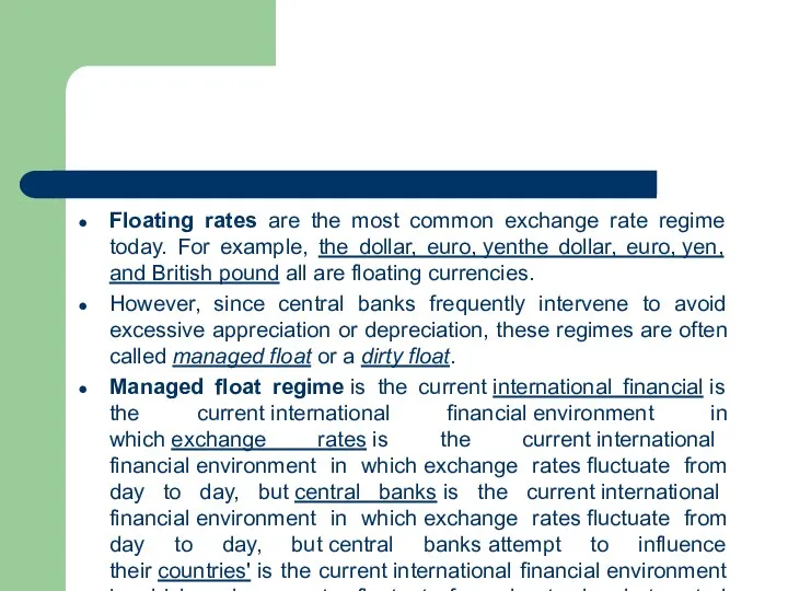 Floating rates are the most common exchange rate regime today. For