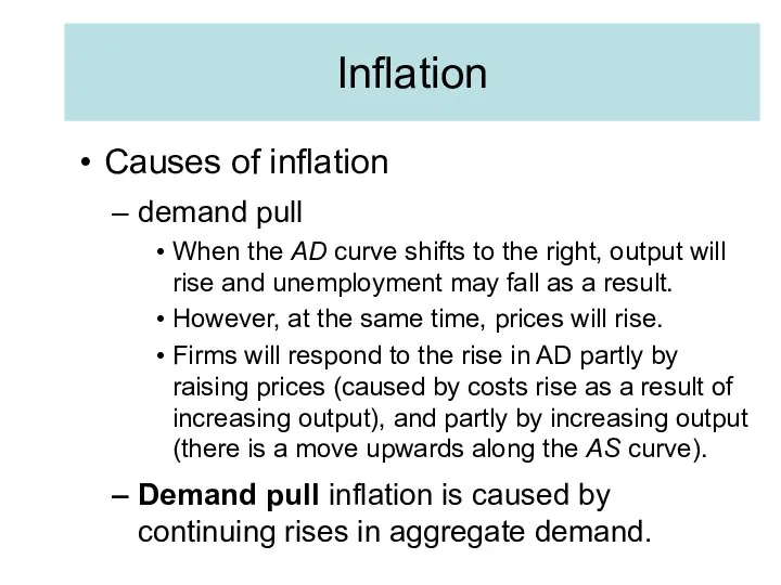 Inflation Causes of inflation demand pull When the AD curve shifts