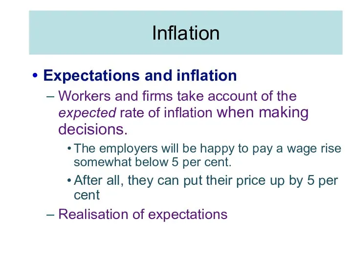 Inflation Expectations and inflation Workers and firms take account of the