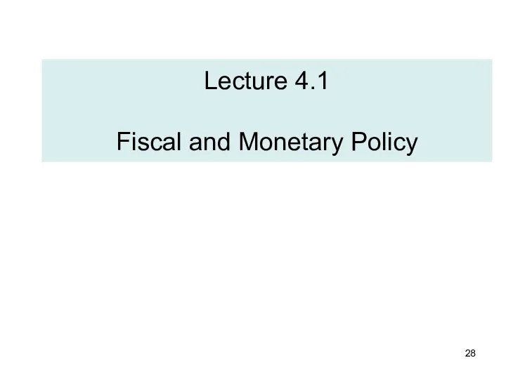 Lecture 4.1 Fiscal and Monetary Policy