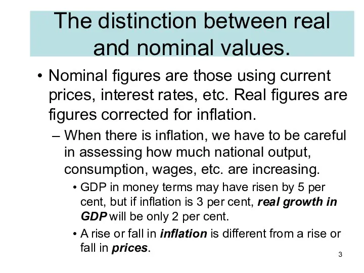 The distinction between real and nominal values. Nominal figures are those
