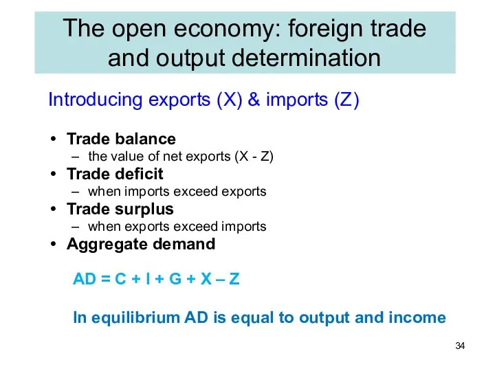 The open economy: foreign trade and output determination Introducing exports (X)