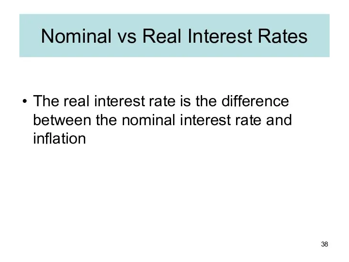 Nominal vs Real Interest Rates The real interest rate is the