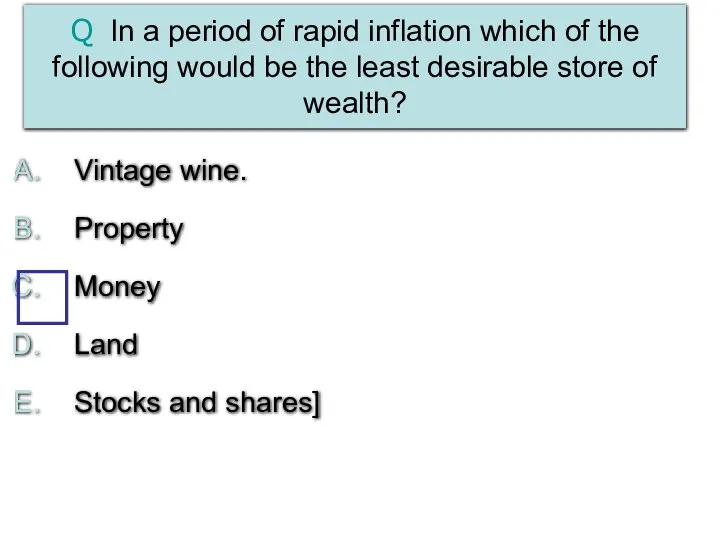 Q In a period of rapid inflation which of the following