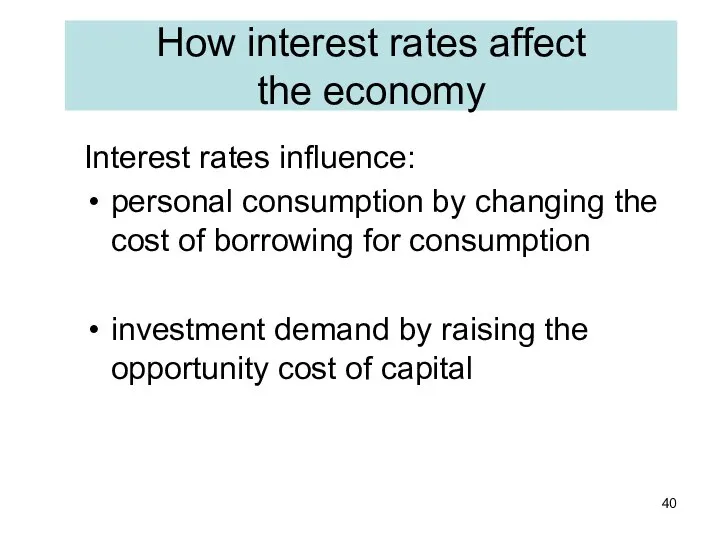 How interest rates affect the economy Interest rates influence: personal consumption