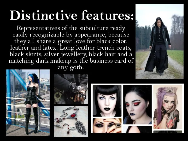 Distinctive features: Representatives of the subculture ready easily recognizable by appearance,