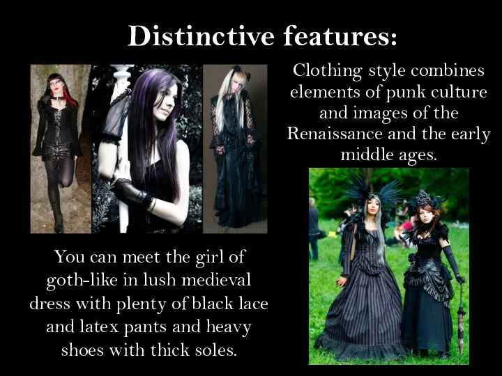 Distinctive features: Clothing style combines elements of punk culture and images