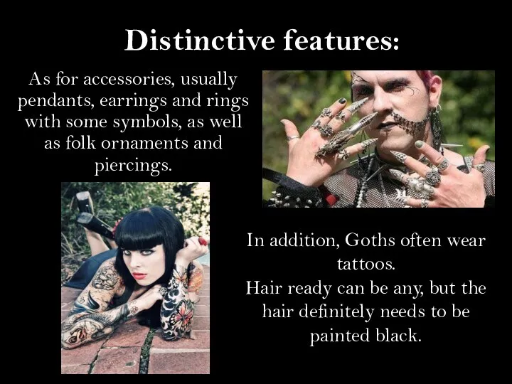 Distinctive features: As for accessories, usually pendants, earrings and rings with