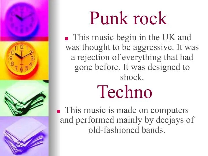 Punk rock This music begin in the UK and was thought