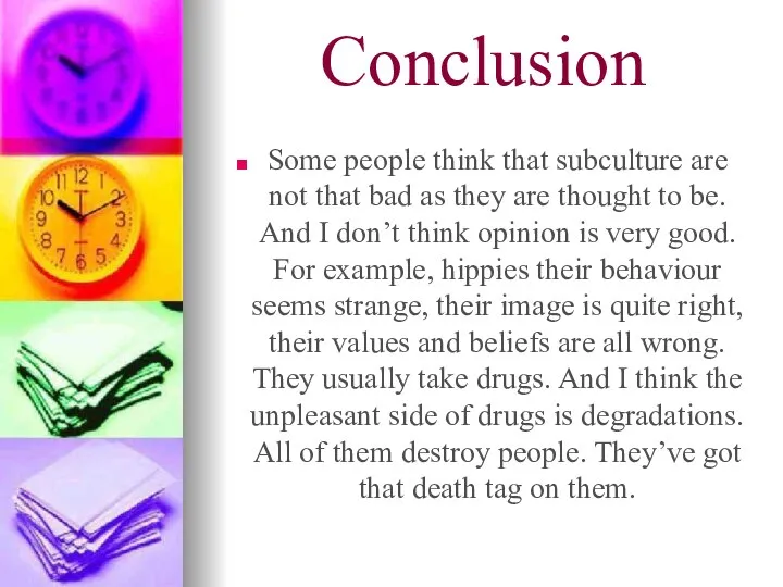 Conclusion Some people think that subculture are not that bad as