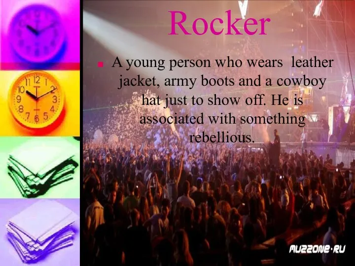 Rocker A young person who wears leather jacket, army boots and