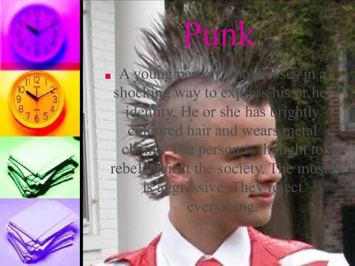 Punk A young person who dresses in a shocking way to