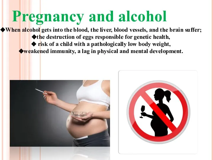 Pregnancy and alcohol When alcohol gets into the blood, the liver,
