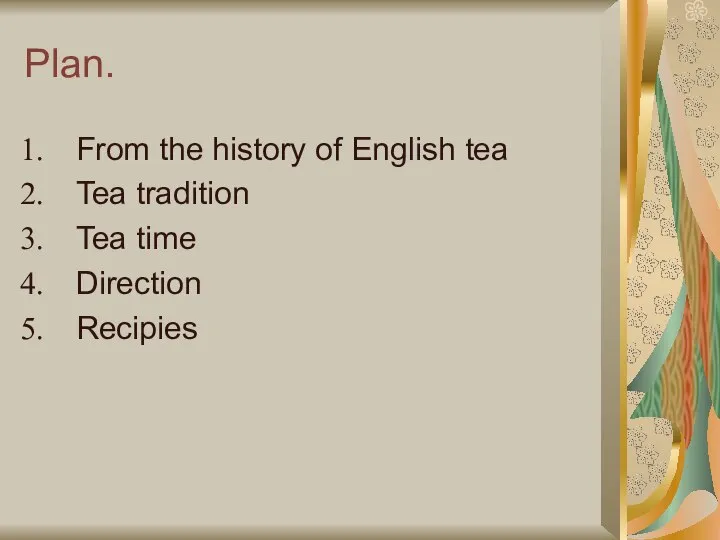 Plan. From the history of English tea Tea tradition Tea time Direction Recipies