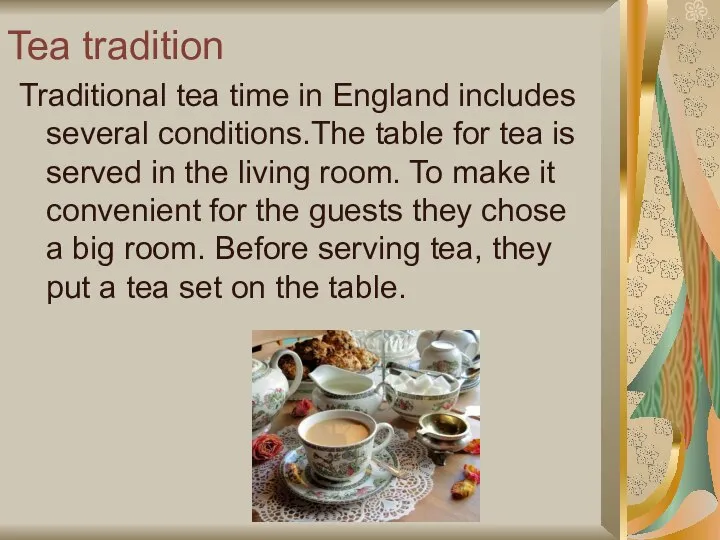 Tea tradition Traditional tea time in England includes several conditions.The table