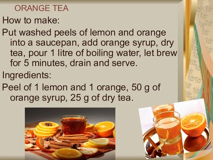 ORANGE TEA How to make: Put washed peels of lemon and