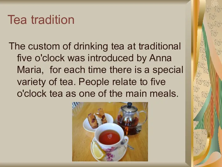 Tea tradition The custom of drinking tea at traditional five o'clock