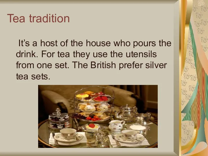 Tea tradition It’s a host of the house who pours the