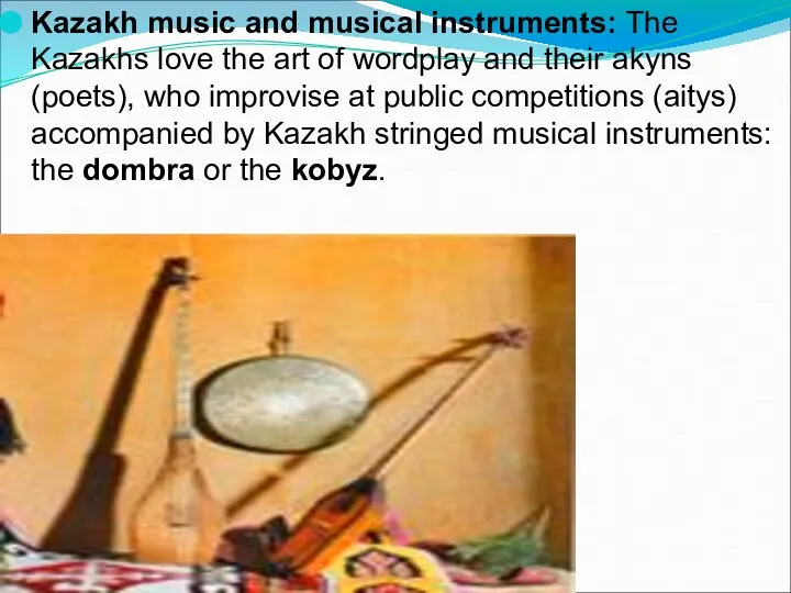 Kazakh music and musical instruments: The Kazakhs love the art of