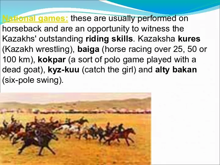 National games: these are usually performed on horseback and are an