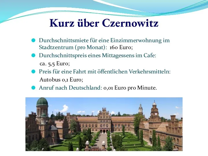 Kurz über Czernowitz Durchschnittsmiete für eine Einzimmerwohnung im Stadtzentrum (pro Monat):