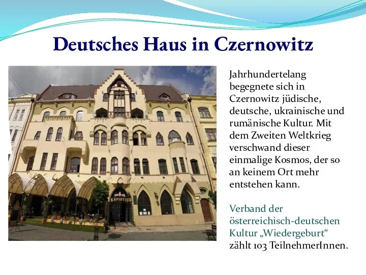 Deutsches Haus in Czernowitz Jahrhundertelang begegnete sich in Czernowitz jüdische, deutsche,