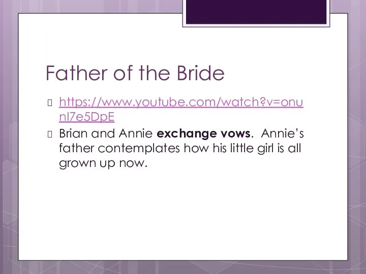 Father of the Bride https://www.youtube.com/watch?v=onunI7e5DpE Brian and Annie exchange vows. Annie’s