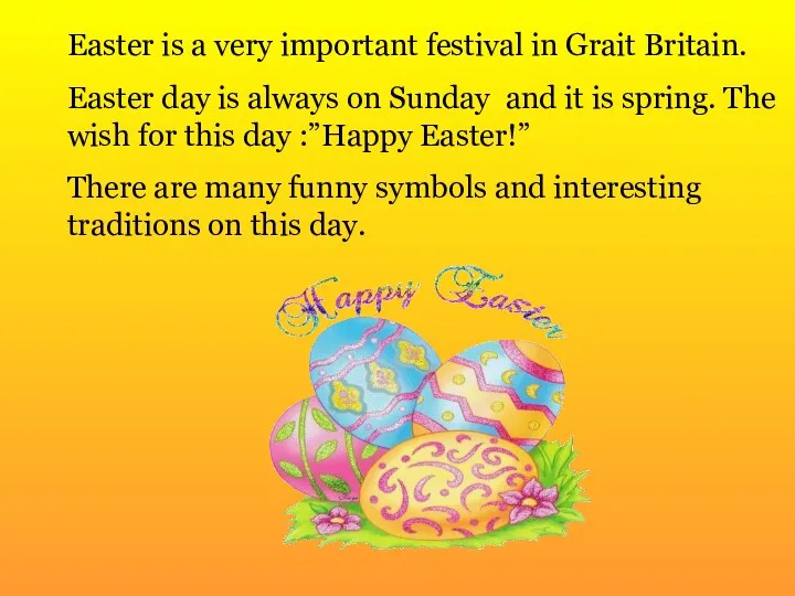 Easter is a very important festival in Grait Britain. Easter day