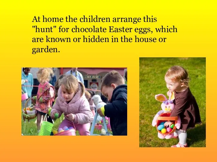At home the children arrange this "hunt" for chocolate Easter eggs,