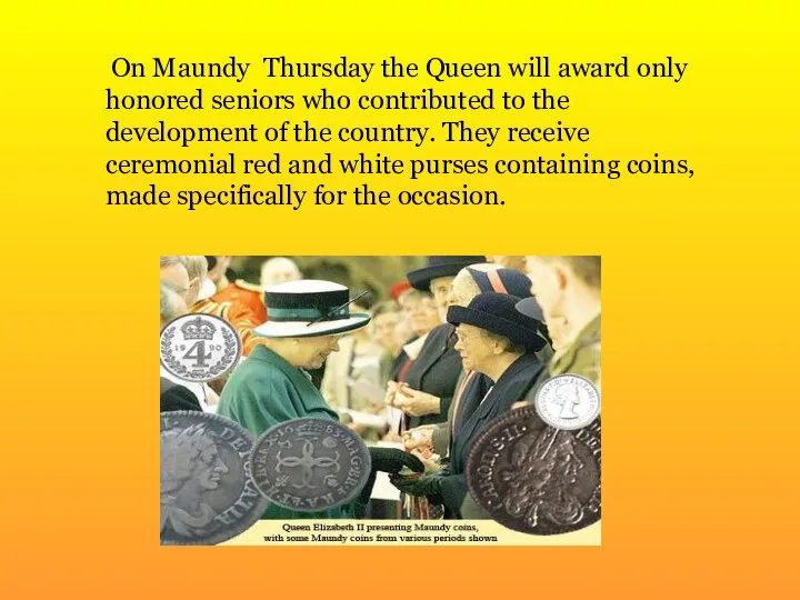 On Maundy Thursday the Queen will award only honored seniors who