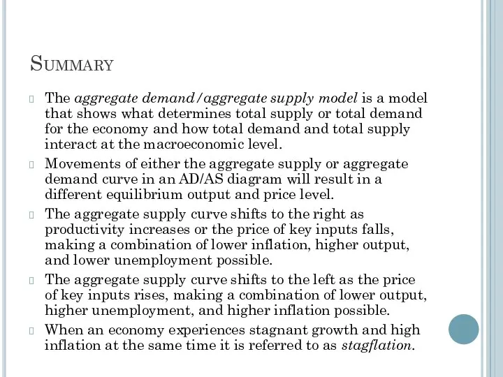 Summary The aggregate demand/aggregate supply model is a model that shows