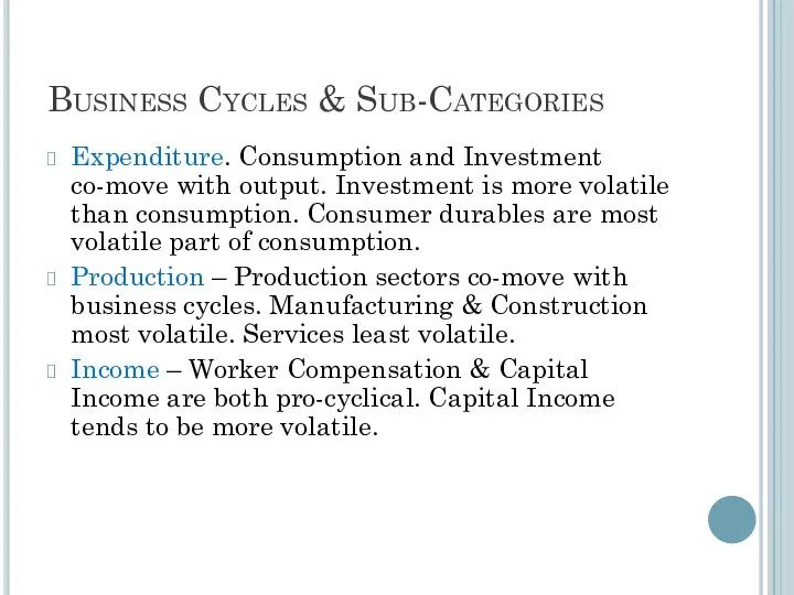 Business Cycles & Sub-Categories Expenditure. Consumption and Investment co-move with output.