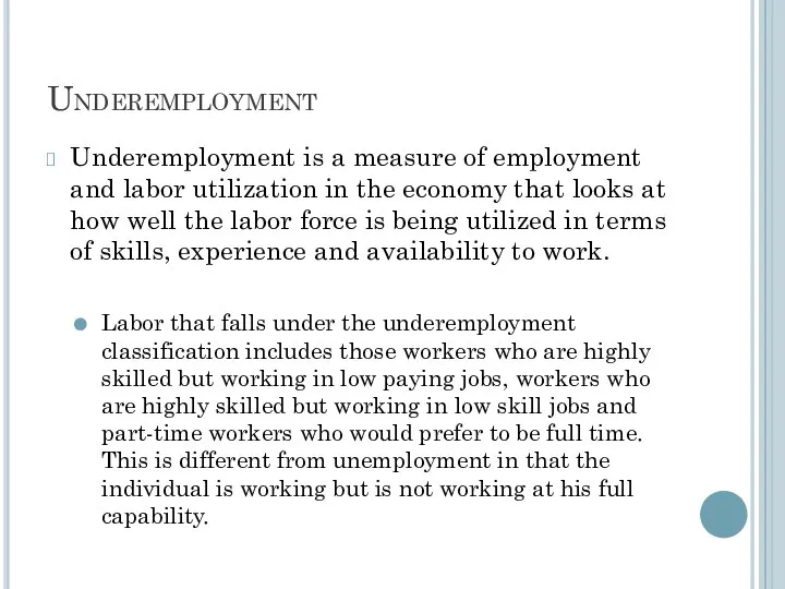 Underemployment Underemployment is a measure of employment and labor utilization in