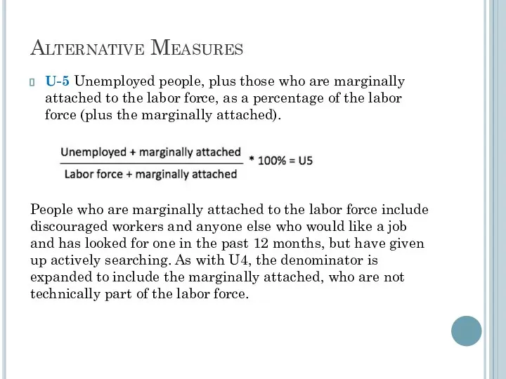 Alternative Measures U-5 Unemployed people, plus those who are marginally attached