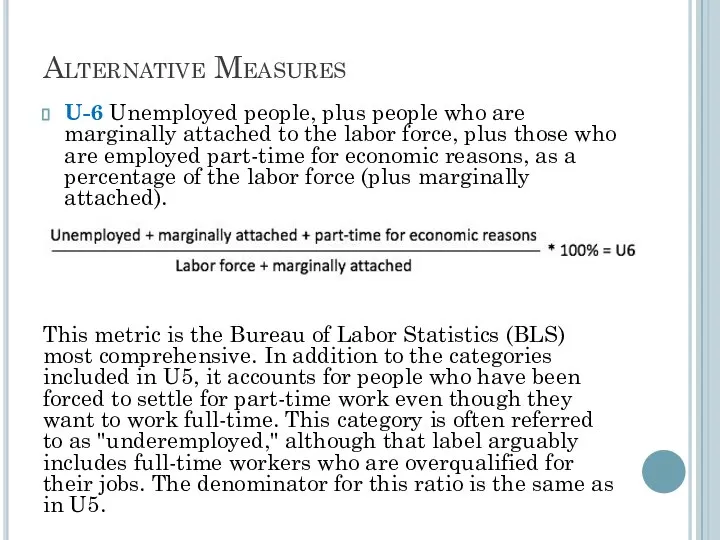 Alternative Measures U-6 Unemployed people, plus people who are marginally attached