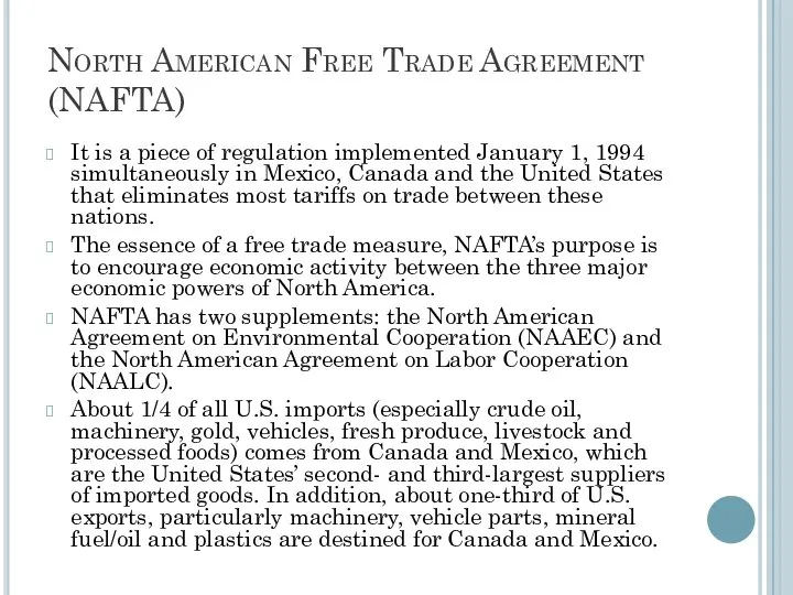 North American Free Trade Agreement (NAFTA) It is a piece of