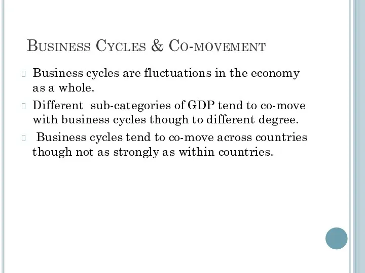 Business Cycles & Co-movement Business cycles are fluctuations in the economy