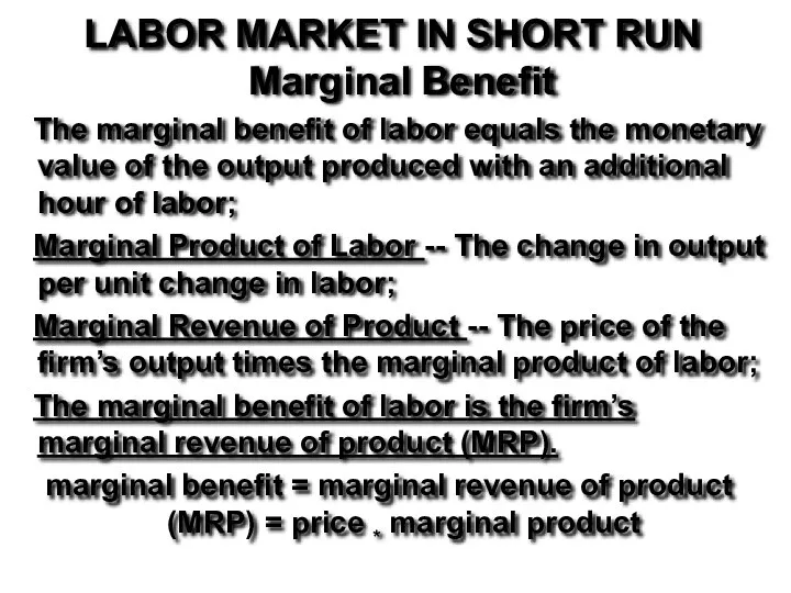 LABOR MARKET IN SHORT RUN Marginal Benefit The marginal benefit of