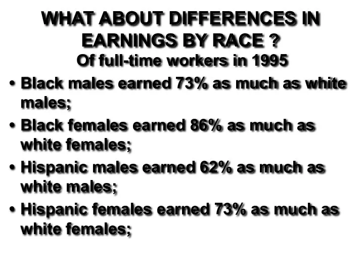 WHAT ABOUT DIFFERENCES IN EARNINGS BY RACE ? Of full-time workers