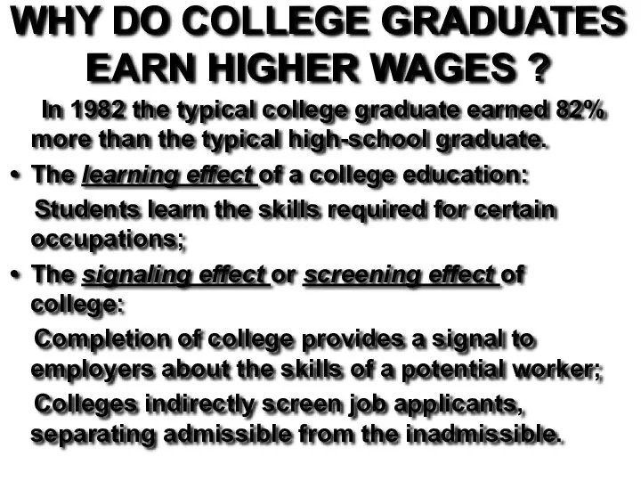 WHY DO COLLEGE GRADUATES EARN HIGHER WAGES ? In 1982 the