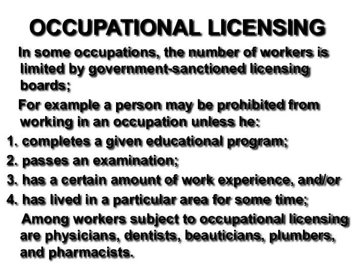 OCCUPATIONAL LICENSING In some occupations, the number of workers is limited