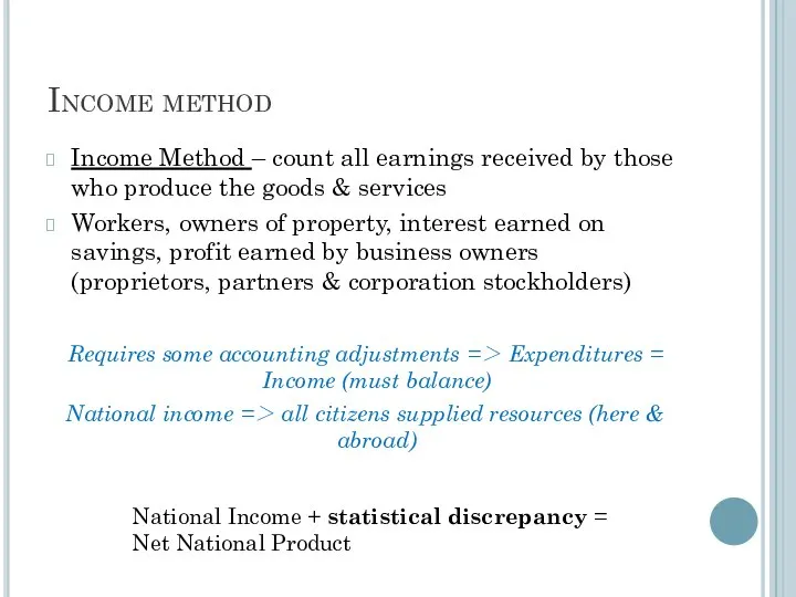 Income method Income Method – count all earnings received by those