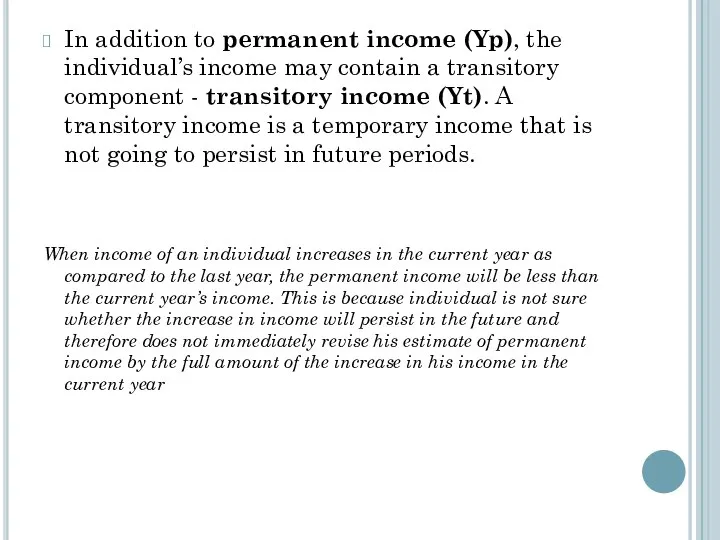 In addition to permanent income (Yp), the individual’s income may contain
