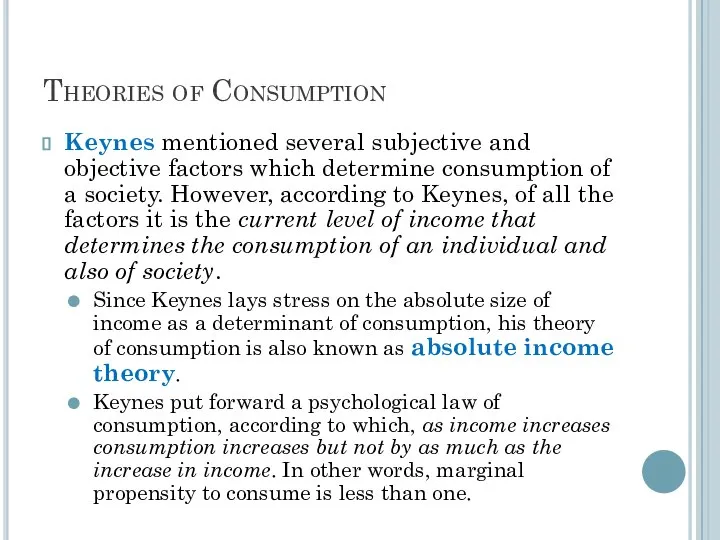 Theories of Consumption Keynes mentioned several subjective and objective factors which