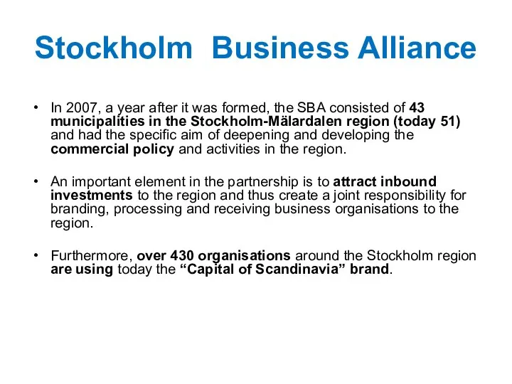 Stockholm Business Alliance In 2007, a year after it was formed,